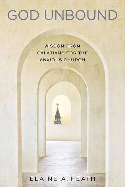 God Unbound: Wisdom from Galatians for the Anxious Church