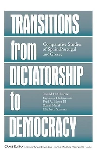 Transitions From Dictatorship To Democracy: Comparative Studies Of Spain, Portugal And Greece