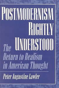 Postmodernism Rightly Understood: The Return to Realism American Thought