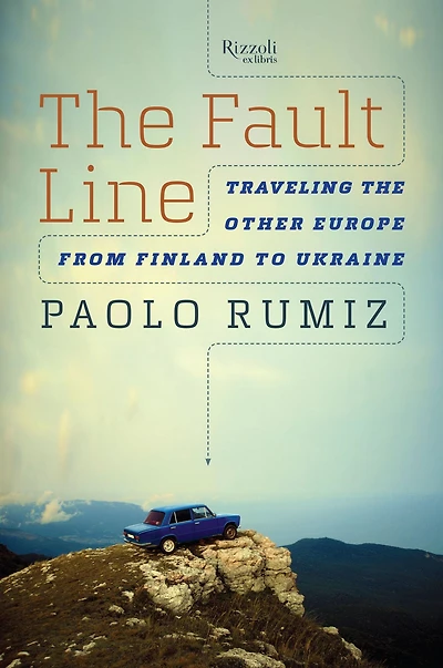 the Fault Line: Traveling Other Europe, from Finland to Ukraine