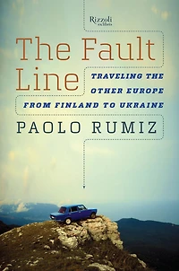 the Fault Line: Traveling Other Europe, from Finland to Ukraine