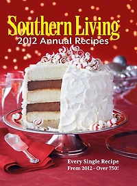 Southern Living Annual Recipes 2012: Every Single Recipe from 2012 -- over 750!