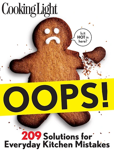 Cooking Light Oops!: 209 Solutions for Everyday Kitchen Mistakes
