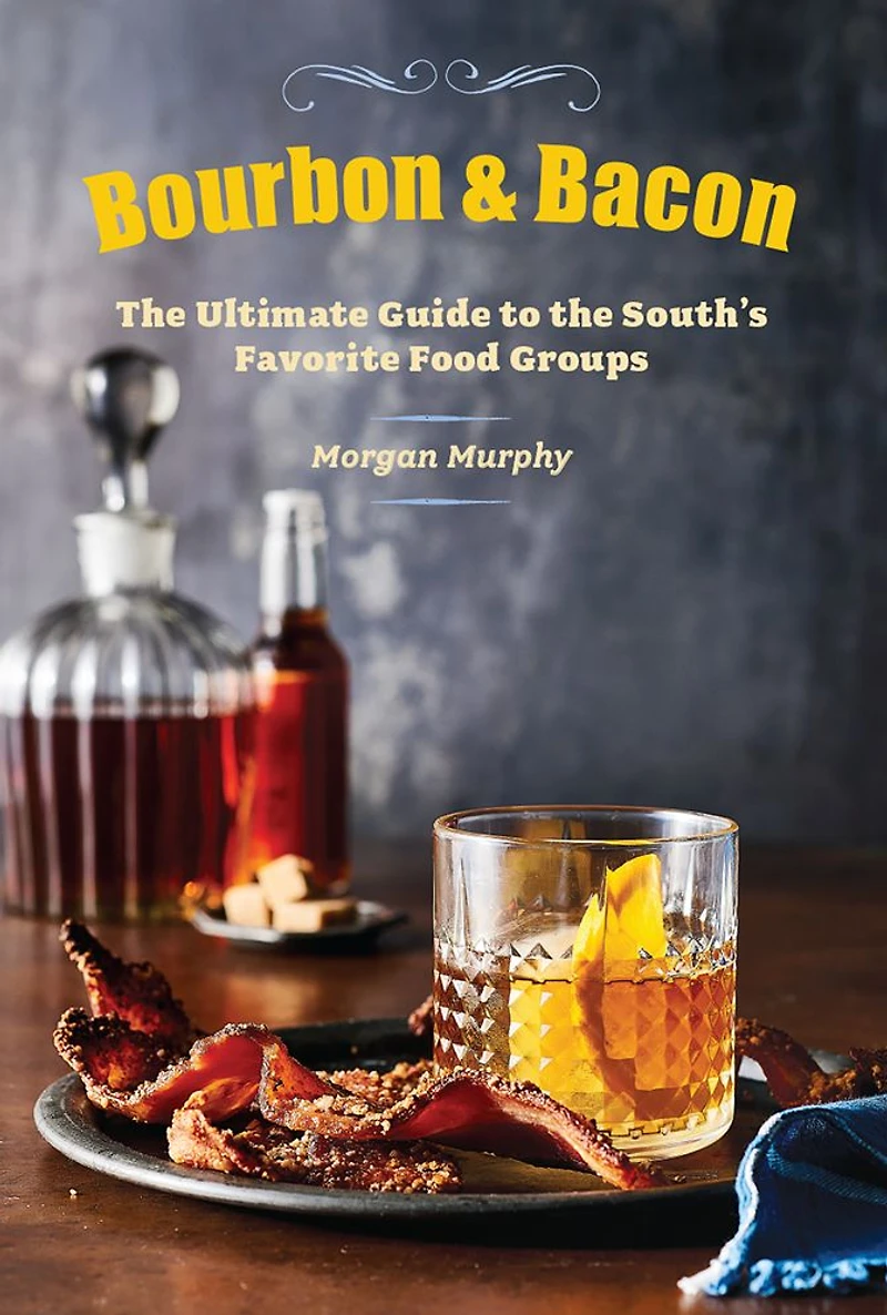 Southern Living Bourbon & Bacon: Charred, Smoked, Sipped Savored