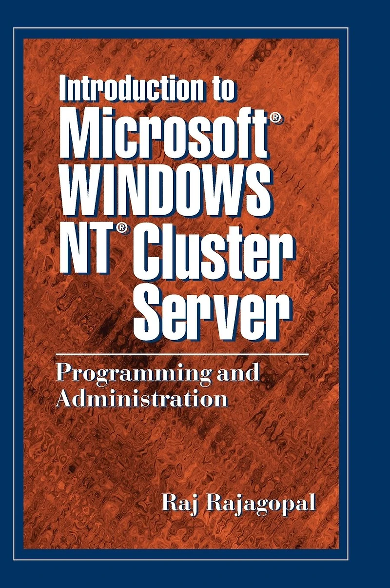 Introduction to Microsoft Windows NT Cluster Server: Programming and Administration