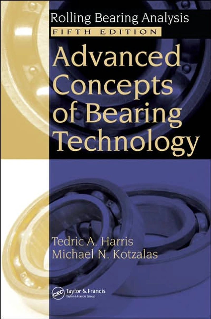 Advanced Concepts of Bearing Technology,: Rolling Analysis, Fifth Edition