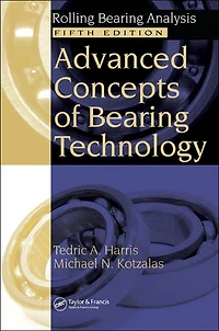 Advanced Concepts of Bearing Technology,: Rolling Analysis, Fifth Edition