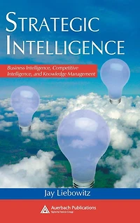 Strategic Intelligence: Business Intelligence, Competitive and Knowledge Management