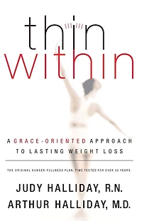 Thin Within: A Grace-Oriented Approach To Lasting Weight Loss