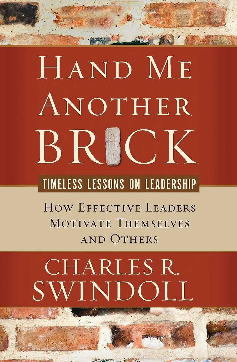 Hand Me Another Brick: Timeless Lessons on Leadership