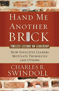 Hand Me Another Brick: Timeless Lessons on Leadership