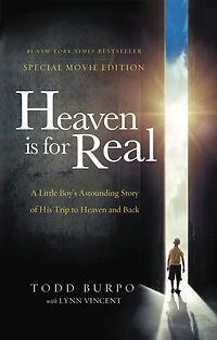 Heaven is for Real Movie Edition: A Little Boy's Astounding Story of His Trip to and Back