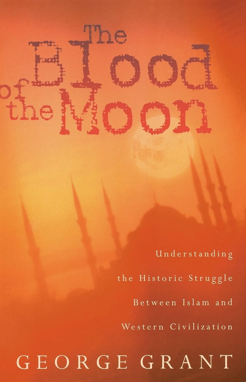 the Blood of Moon: Understanding Historic Struggle Between Islam and Western Civilization