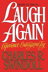 Laugh Again: Experience Outrageous Joy