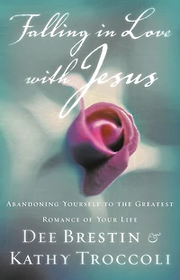 Falling Love with Jesus: Abandoning Yourself to the Greatest Romance of Your Life