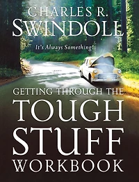 Getting Through the Tough Stuff Workbook: It's Always Something!