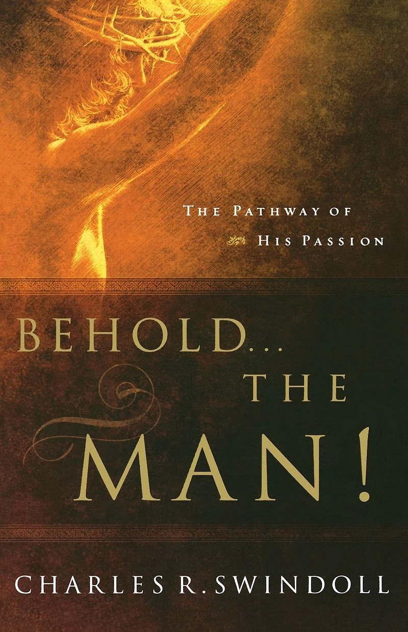 Behold... The Man!: Pathway of His Passion