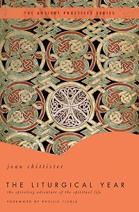 The Liturgical Year: Spiraling Adventure of Spiritual Life - Ancient Practices Series