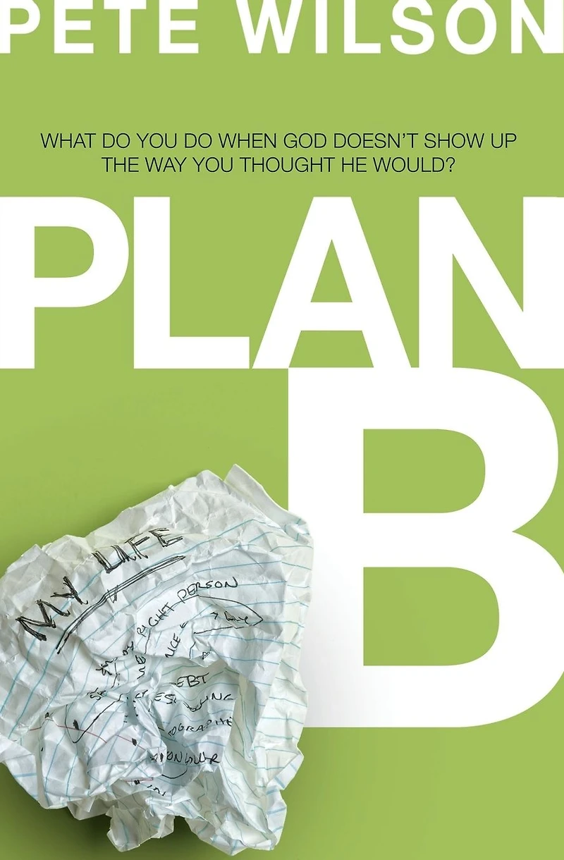 Plan B: What Do You When God Dosen't Show Up the Way Thought He Would