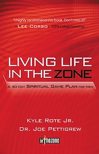 Living Life the Zone: A 40-Day Spiritual Gameplan for Men