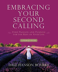 Embracing Your Second Calling: Find Passion and Purpose for the Rest of Life
