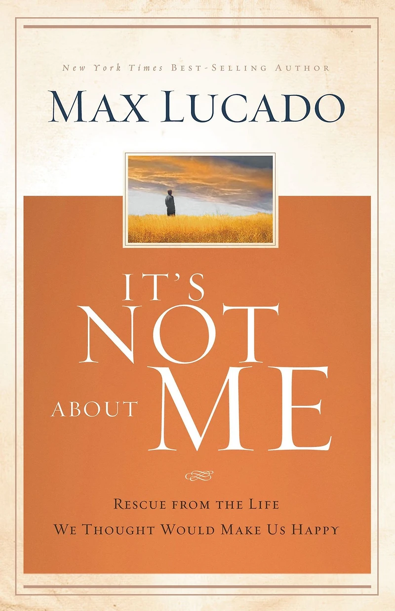 It's Not about Me: Rescue from the Life We Thought Would Make Us Happy