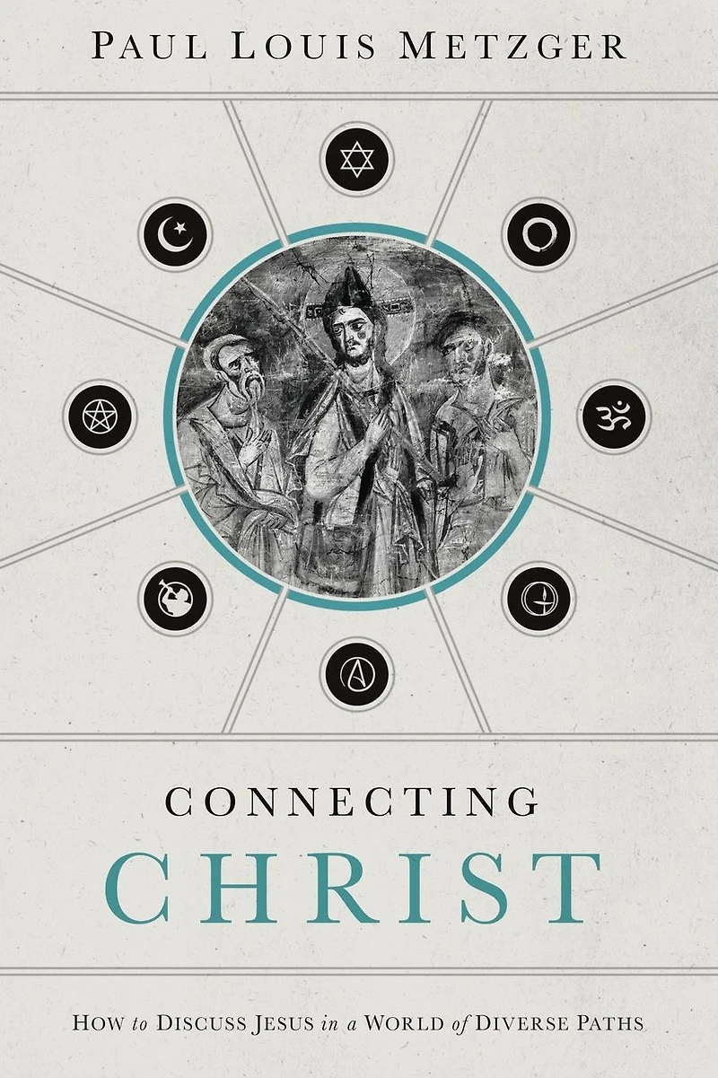 Connecting Christ: How to Discuss Jesus a World of Diverse Paths