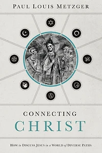 Connecting Christ: How to Discuss Jesus a World of Diverse Paths