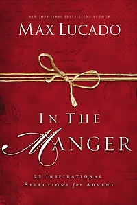 the Manger: 25 Inspirational Selections for Advent