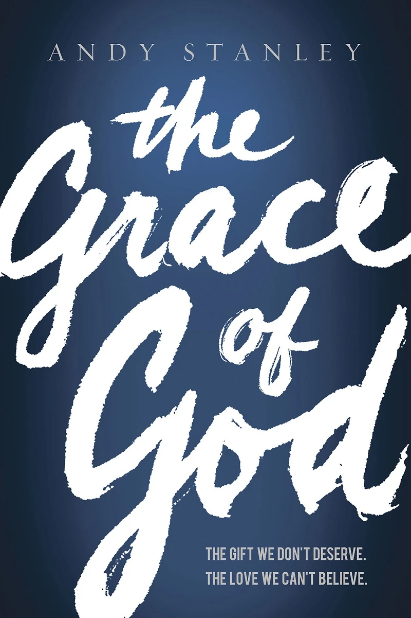 The Grace of God: Gift WE Don't Deserve. Love Can't Believe.
