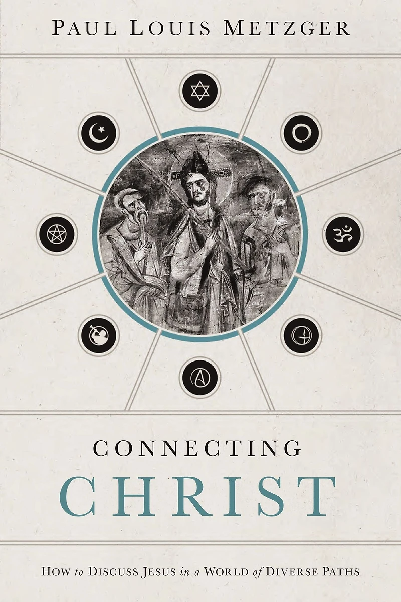 Connecting Christ: How to Discuss Jesus a World of Diverse Paths