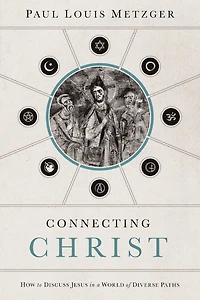 Connecting Christ: How to Discuss Jesus a World of Diverse Paths