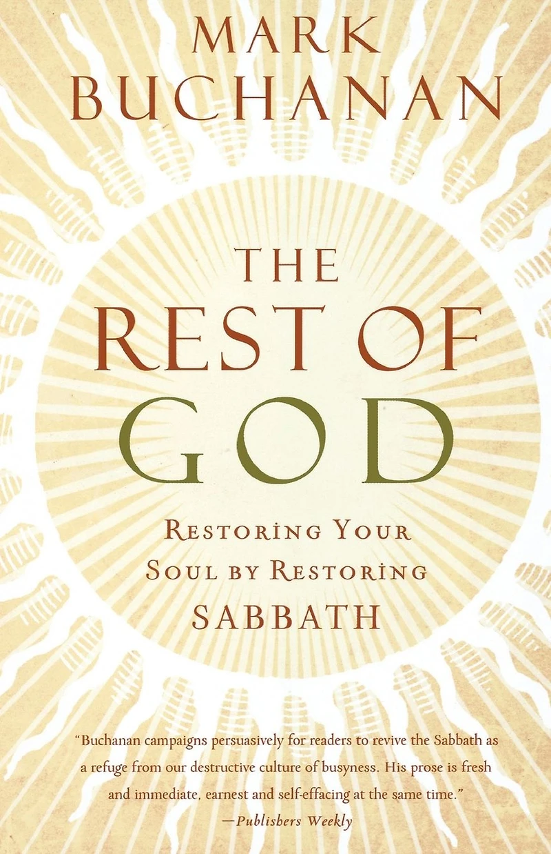 The Rest of God: Restoring Your Soul by Sabbath