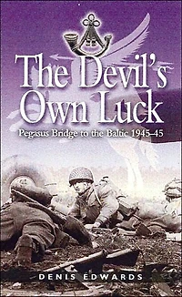 the Devil's Own Luck: Pegasus Bridge to Baltic, 1944-45