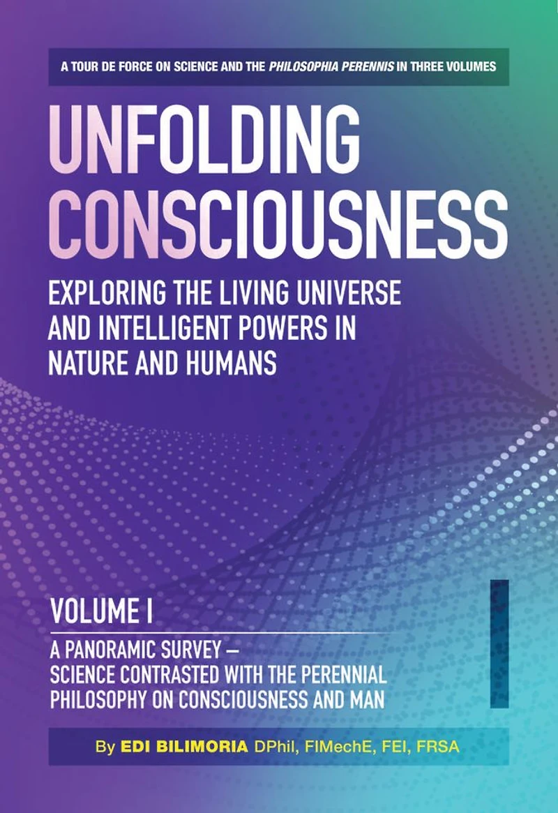 Unfolding Consciousness: Exploring The Living Universe and Intelligent Powers Nature Humans (Vol I - IV)