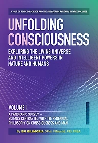 Unfolding Consciousness: Exploring The Living Universe and Intelligent Powers Nature Humans (Vol I - IV)