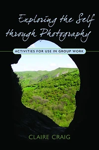 Exploring the Self through Photography: Activities for Use Group Work