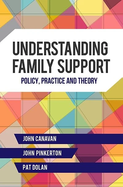 Understanding Family Support: Policy, Practice and Theory