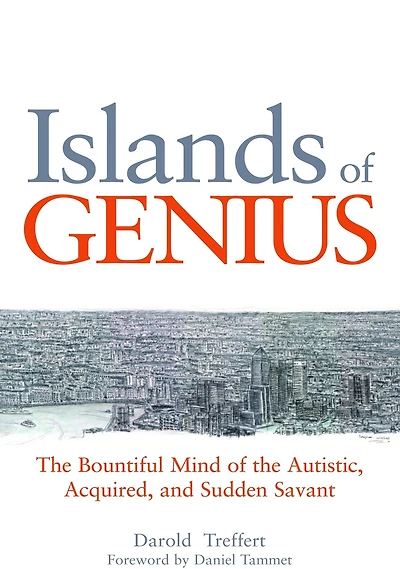 Islands of Genius: the Bountiful Mind Autistic, Acquired, and Sudden Savant