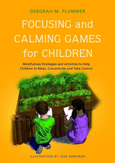 Focusing and Calming Games for Children: Mindfulness Strategies Activities to Help Children Relax, Concentrate Take Control