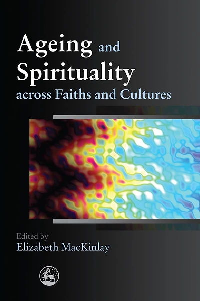 Ageing and Spirituality across Faiths Cultures