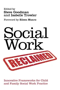 Social Work Reclaimed: Innovative Frameworks for Child and Family Practice