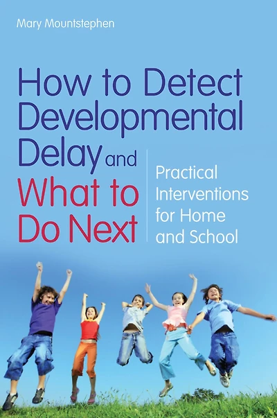 How to Detect Developmental Delay and What Do Next: Practical Interventions for Home School