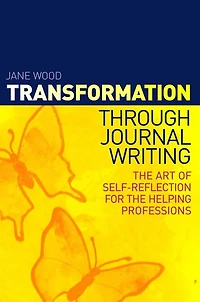 Transformation through Journal Writing: the Art of Self-Reflection for Helping Professions