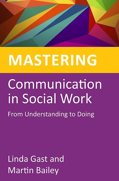 Mastering Communication Social Work: From Understanding to Doing