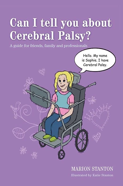 Can I tell you about Cerebral Palsy?: A guide for friends, family and professionals