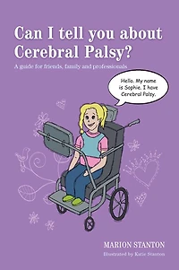 Can I tell you about Cerebral Palsy?: A guide for friends, family and professionals