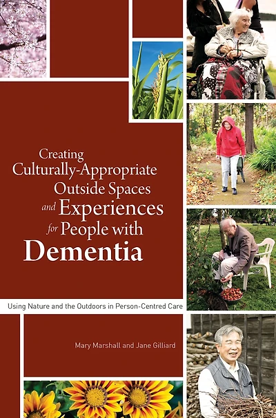 Creating Culturally Appropriate Outside Spaces and Experiences for People with Dementia: Using Nature the Outdoors Person-Centred Care
