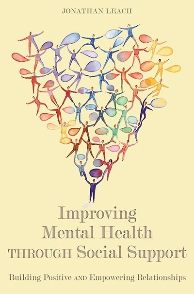 Improving Mental Health through Social Support: Building Positive and Empowering Relationships
