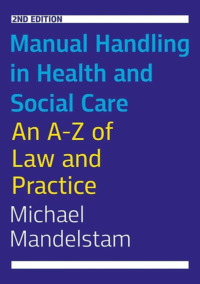 Manual Handling Health and Social Care, Second Edition: An A-Z of Law Practice